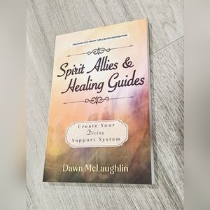 Spirit Allies & Healing Guides Create Your Divine Support System Dawn McLaughlin
